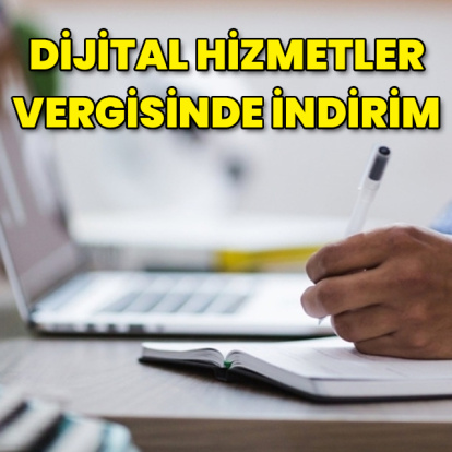 Dijital hizmetler vergisi düşürüldü
