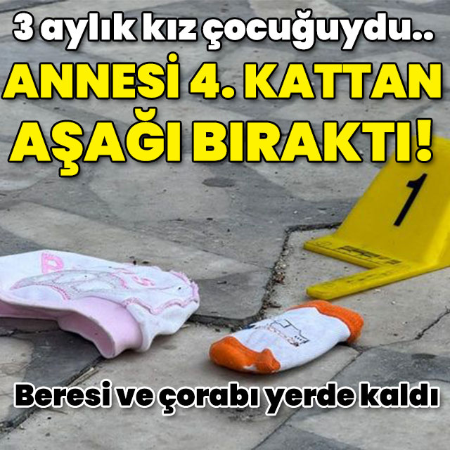 Anne 3 aylık bebeğini 4. kattan bıraktı!