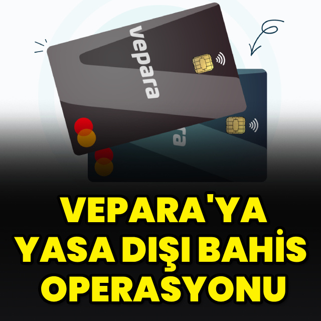 VEPARA'ya yasa dışı bahis operasyonu