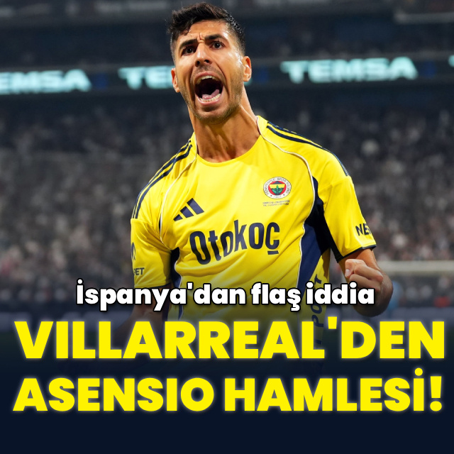 Villarreal'den Asensio hamlesi!