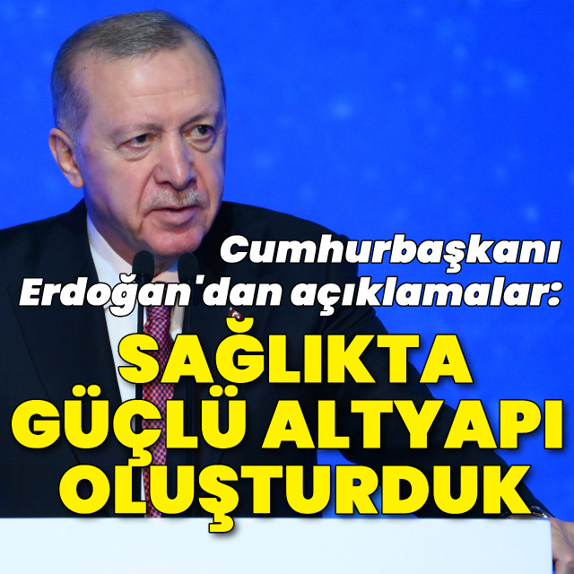 "Sağlık alanında güçlü altyapı oluşturduk"