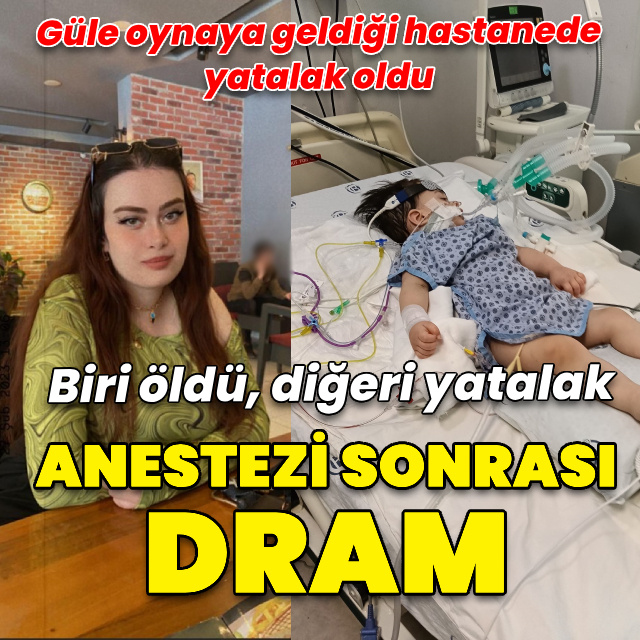 Anestezi sonrası dram! Biri öldü diğeri yatalak