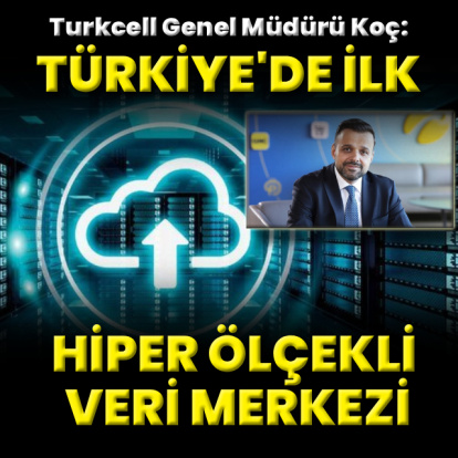 "Türkiye'nin ilk hiper ölçekli veri merkezi"