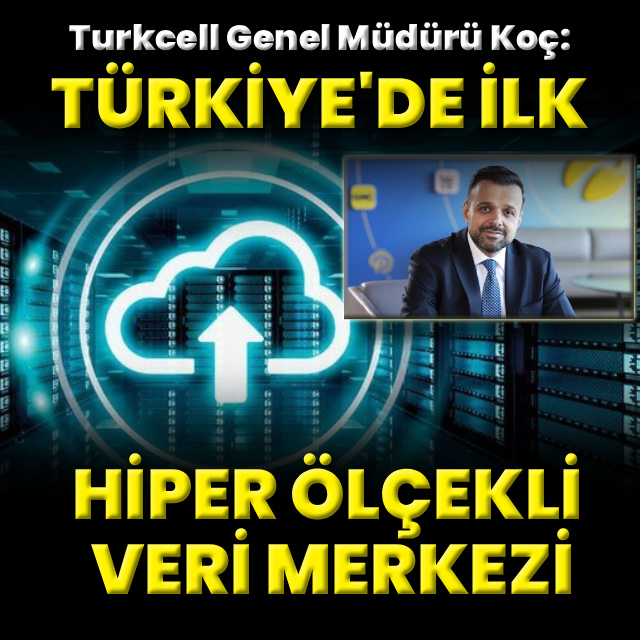 "Türkiye'nin ilk hiper ölçekli veri merkezi"
