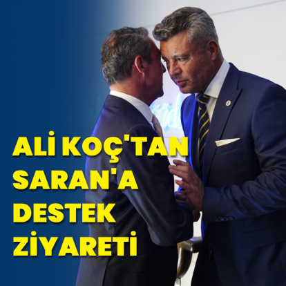 Ali Koç'tan Sadettin Saran'a destek ziyareti!