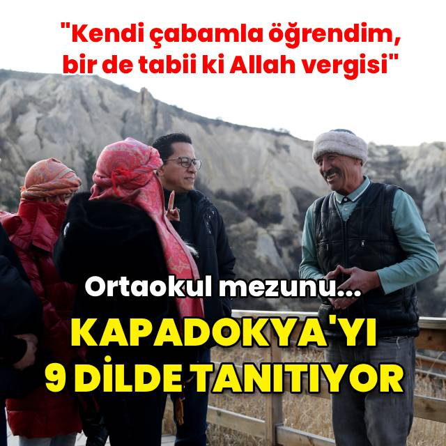 Ortaokul mezunu... Kapadokya'yı 9 dilde tanıtıyor
