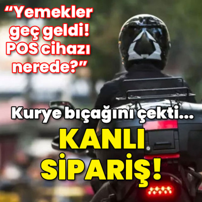 Yemekler geç geldi! POS cihazı nerede? Kanlı sipariş!