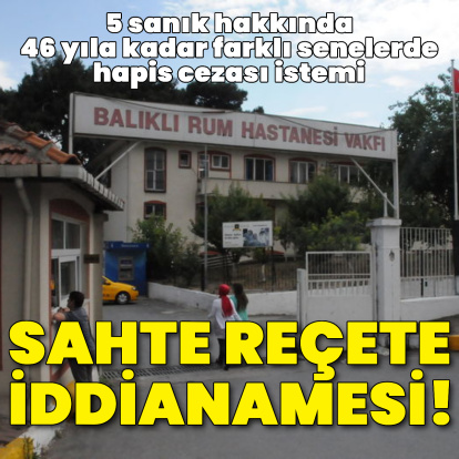Sahte reçete iddianamesi! 5 kişi için 46 yıla kadar hapis istemi