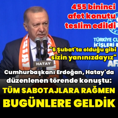 "6 Şubat'ta olduğu gibi sizin yanınızdayız"