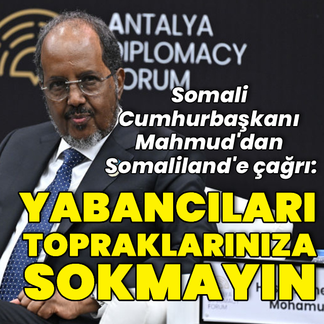 Somaliland'e çağrı: Yabancıları topraklarınıza sokmayın
