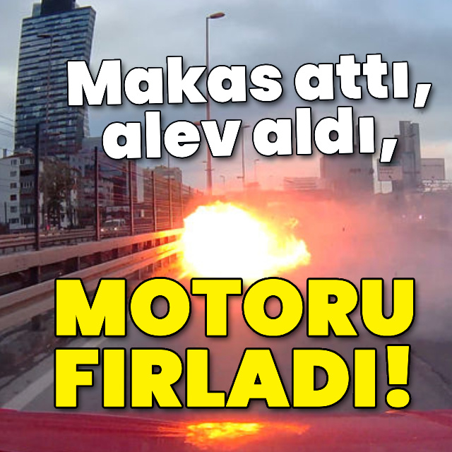 Makas attı, alev aldı, motoru fırladı!