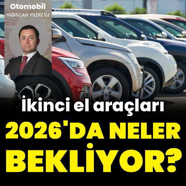 İkinci elde 2026 beklentileri neler?