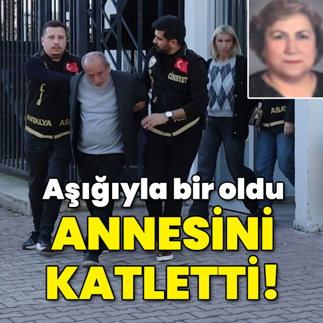 Kafatasını kırdılar... Sevgilisiyle bir olup annesini katletti!