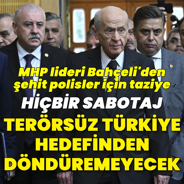 Bahçeli: Hiçbir sabotaj Terörsüz Türkiye'den geri döndüremeyecek
