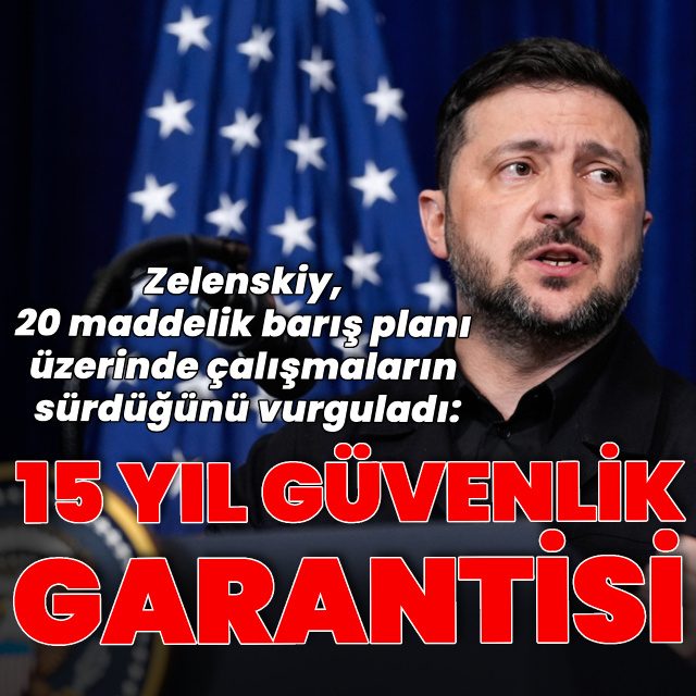 Zelenskiy: Barış planı 15 yıl güvenlik garantisi içeriyor