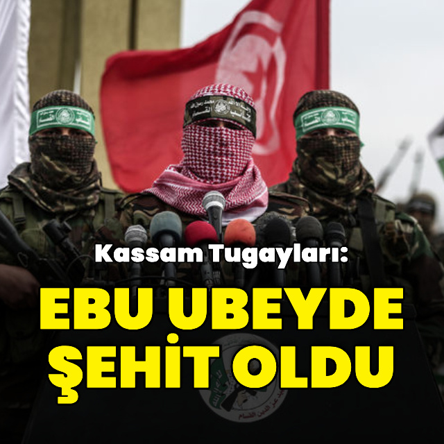 Kassam Tugayları: Ebu Ubeyde şehit oldu