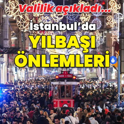 Valilik açıkladı... İstanbul'da yılbaşı önlemleri!