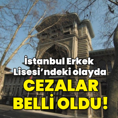 İstanbul Erkek Lisesi'ndeki olayda cezalar belli oldu!