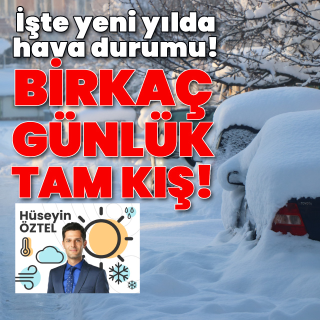 Birkaç günlük tam kış! İşte yeni yılda hava durumu!