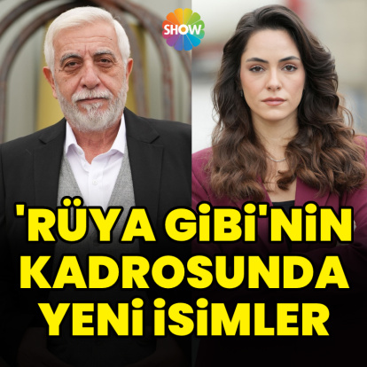 'Rüya Gibi'nin kadrosunda yeni isimler