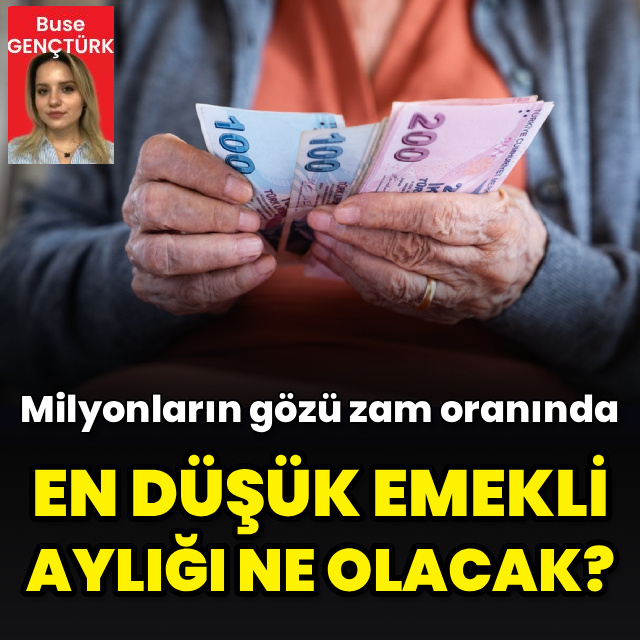 En düşük emekli aylığı ne olacak?