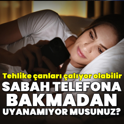 Sabah telefona bakmadan uyanamıyorsanız dikkat!