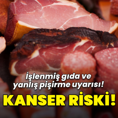 İşlenmiş gıda ve yanlış pişirme uyarısı!