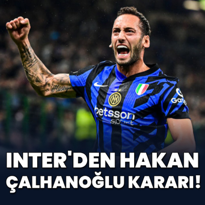 Inter'den Hakan Çalhanoğlu kararı!