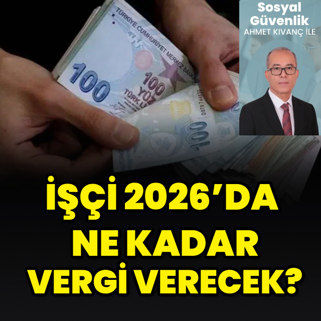 İşçi 2026’da ne kadar vergi verecek?