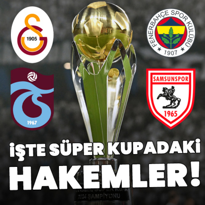 Süper Kupa yarı final maçlarının hakemleri!