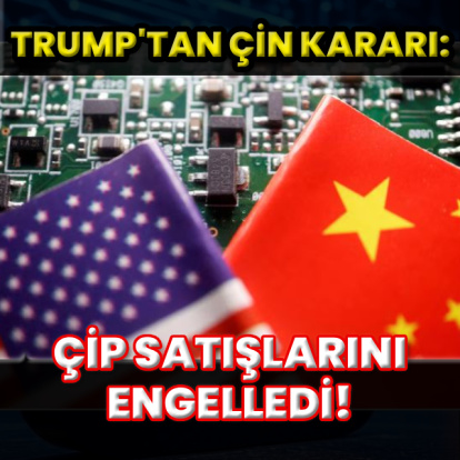 Trump'tan, çip satışlarına engel!