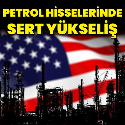 Petrol şirketlerinin hisseleri yükseldi