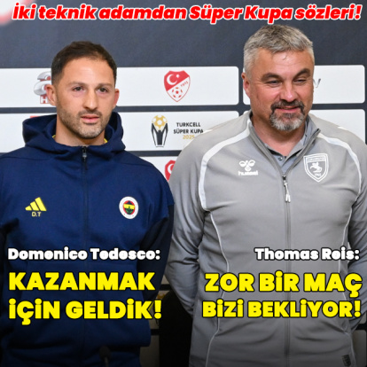 Tedesco ve Reis'ten Süper Kupa sözleri!