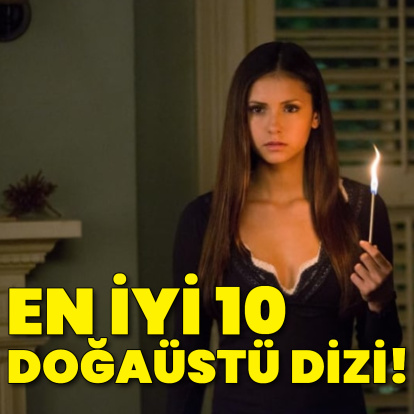 En iyi 10 doğaüstü dizi!