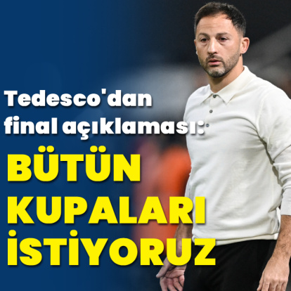 Domenico Tedesco: Bütün kupaları istiyoruz