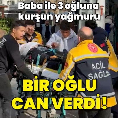 Dehşet! Baba ile 3 oğluna kurşun yağmuru! Biri öldü!
