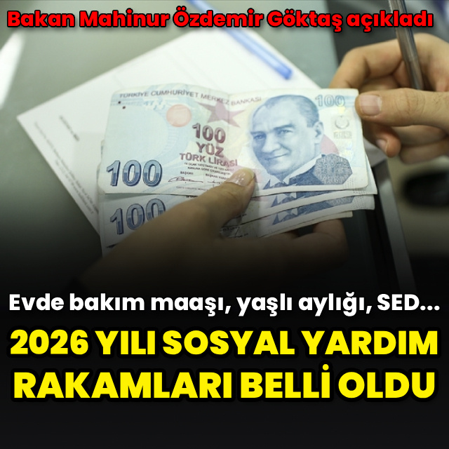 2026 yılı sosyal yardım rakamları belli oldu