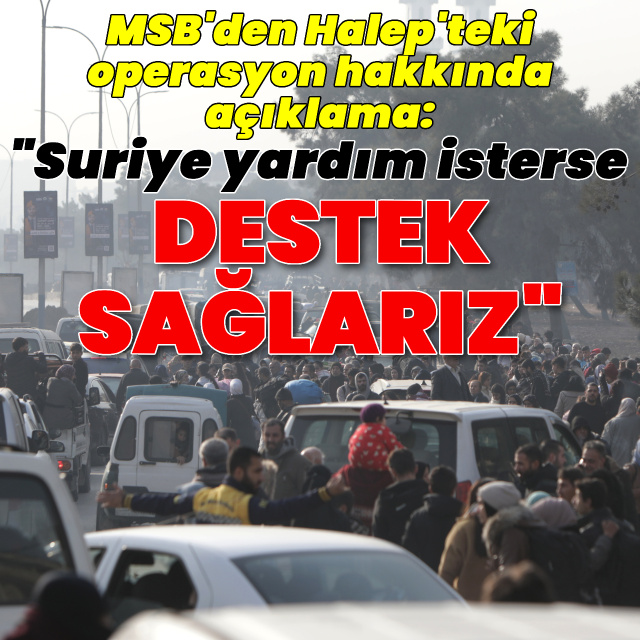 "Suriye yardım isterse gerekli desteği sağlarız"