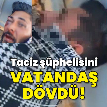 Taciz şüphelisini önce dövüp teslim ettiler!