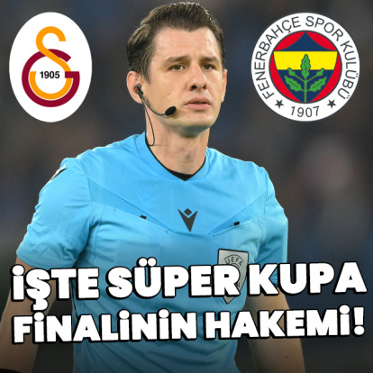 Süper Kupa finalinin hakemi belli oldu!