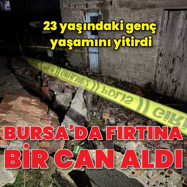 Bursa'da fırtına bir can aldı