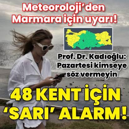 Meteoroloji'den Marmara için cumartesi uyarısı! Prof. Dr. Kadıoğlu: Pazartesi evden çalışın