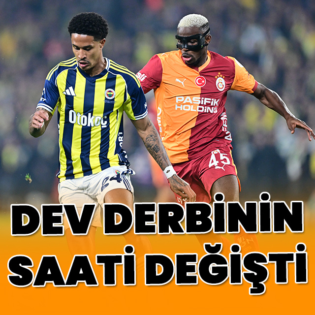 Galatasaray - Fenerbahçe derbisinin saati değişti