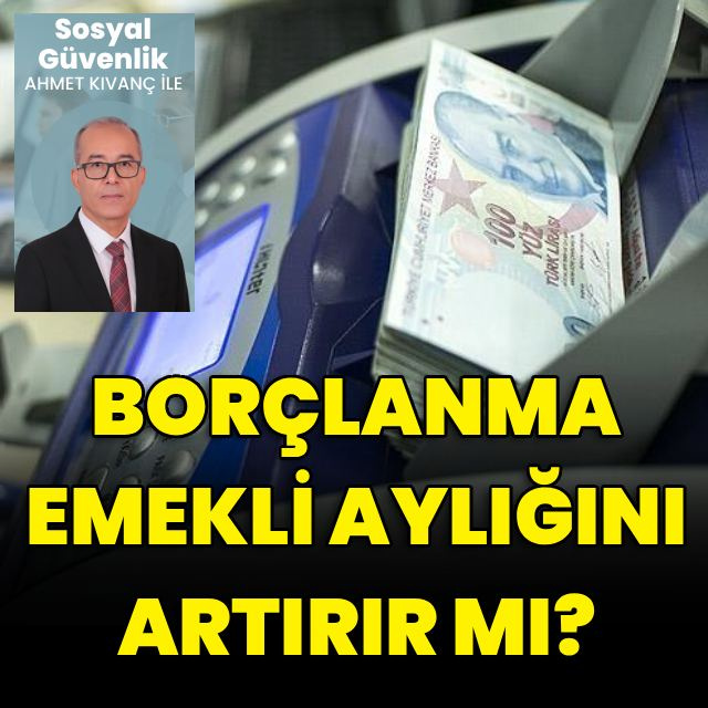Borçlanma emekli aylığını artırır mı?