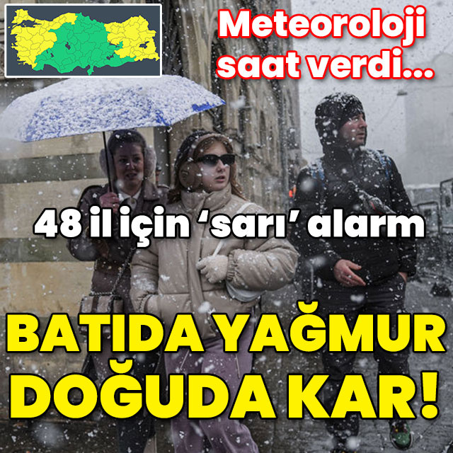 Meteoroloji saat verdi! 48 il için 'sarı' alarm! Batıda yağmur doğuda kar!