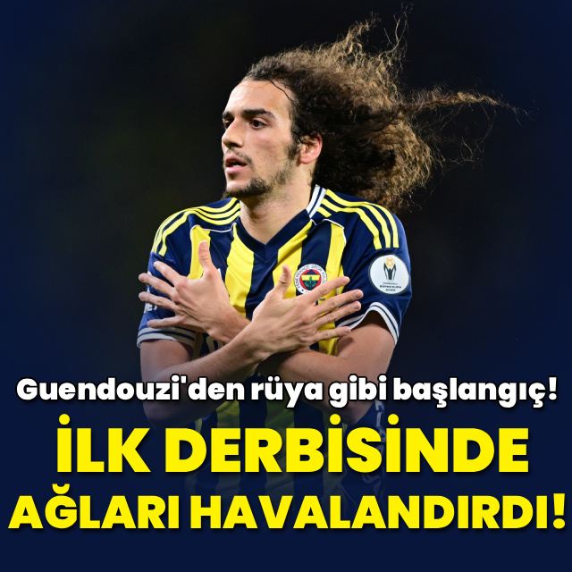 Guendouzi'den rüya gibi bir başlangıç!