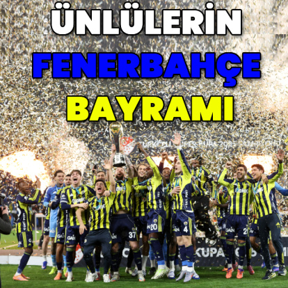 Ünlülerin Fenerbahçe bayramı