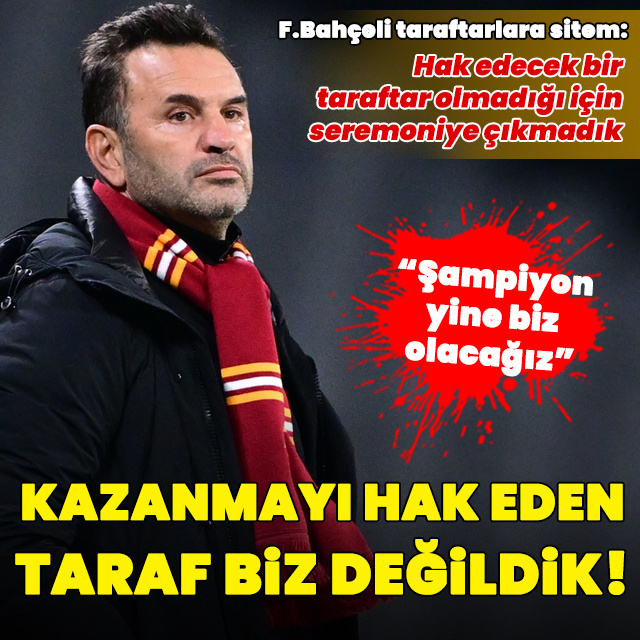 "Kazanmayı hak eden taraf biz değildik!"