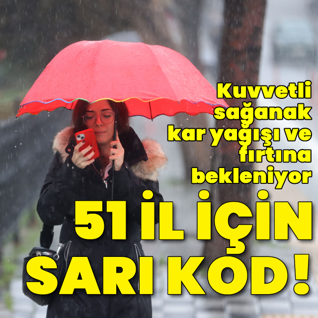 51 il için sarı kod! Kuvvetli sağanak, fırtına ve kar yağışı etkili