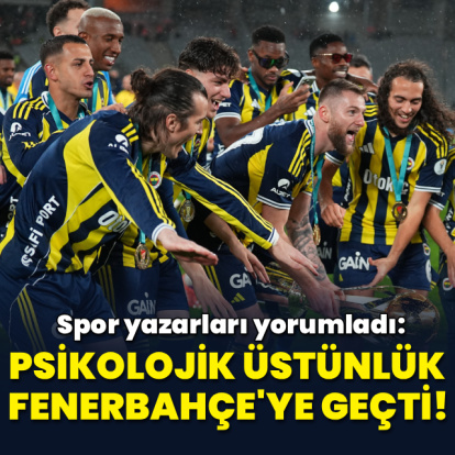 "Psikolojik üstünlük Fenerbahçe'ye geçti!"